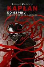 Kapłan do szpiku kości. Ojciec Serafin Kaszuba