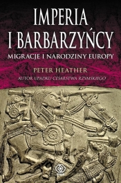 Imperia i barbarzyńcy. Migracje i narodziny Europy - Peter Heather