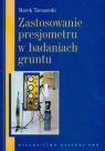 Zastosowanie presjometru w badaniach gruntu Marek Tarnawski