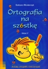 Ortografia na szóstkę 5 Zasady ortografii z ćwiczeniami Włodarczyk Barbara
