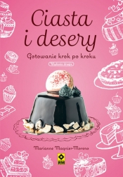 Ciasta i desery. Gotowanie krok po kroku - Marianne Magnier-Moreno