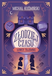Łowcy Tajemnic. Złodziej czasu - Michał Kuźmiński