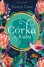 Utracone córki. Tom 2. Córka z Kuby - Soraya Lane