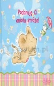 Podaruję Ci anioła stróża