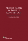 Proces karny w świetle Konstytucji Wiliński Paweł