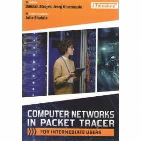 Computer Networks in Packet Tracer For Intermediate Users - Damian Strojek, Jerzy Kluczewski