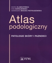 Atlas podologiczny - Skocka-Pietruszewska Agnieszka, Kopaczewska Ewa, Klamczyńska Maria