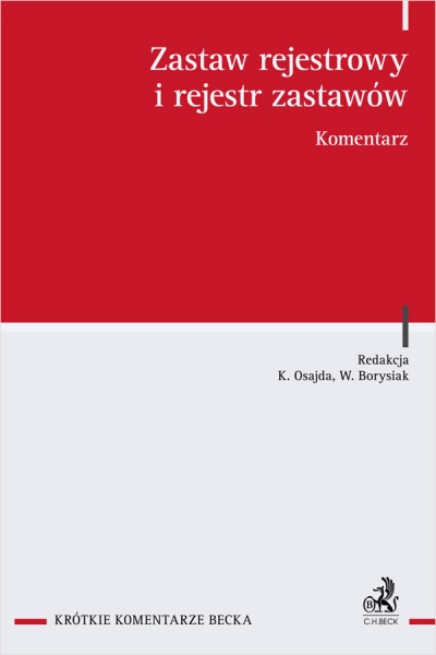 <img src='https://webimage.pl/pics/869/6/d9788384116869.jpg' style='height:440px' /> Zastaw rejestrowy i rejestr zastawów. Komentarz