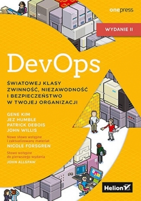 DevOps. Światowej klasy zwinność, niezawodność i bezpieczeństwo w Twojej organizacji. Wydanie II - Nicole Forsgren, John Willis, Patrick Debois, Gene Kim, Jez Humble