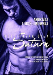 Bezlitosna siła Tom 3: Saturn - Lingas-Łoniewska Agnieszka