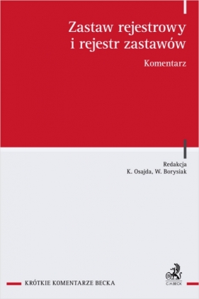 Zastaw rejestrowy i rejestr zastawów. Komentarz - Opracowanie zbiorowe