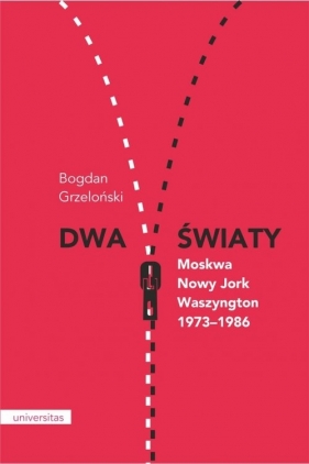 Dwa światy Moskwa - Nowy Jork - Waszyngton 1973-1986 - Bogdan Grzeloński