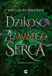 Dzikość złamanego serca. Seria Złamana klątwa. Tom 2 - Brigid Kemmerer