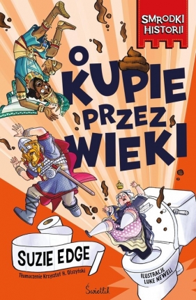 Hstory Stinks. Smrodki historii. Tom 1. O kupie przez wieki - Suzie Edge