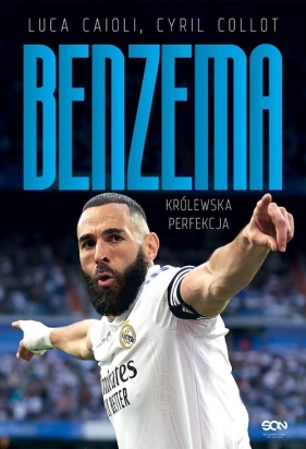 Karim Benzema Królewska perfekcja - Luca Caioli, Cyril Collot