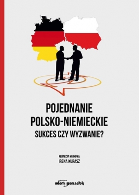 Pojednanie polsko-niemieckie. Sukces czy wyzwanie? - Kurasz Irena