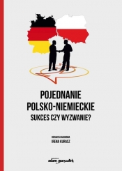 Pojednanie polsko-niemieckie. Sukces czy wyzwanie? - Irena Kurasz