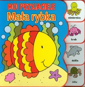 Moi przyjaciele. Mała rybka - Anna Bańkowska-Lach