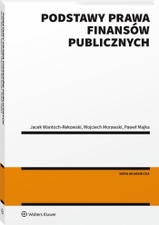 Podstawy prawa finansów publicznych - Majka Paweł, Morawski Wojciech, Wantoch-Rekowski Jacek