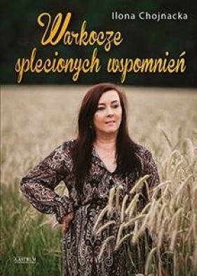 Warkocze splecionych wspomnień - Ilona Chojnacka