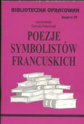 Biblioteczka opracowań Poezje symbolistów francuskich - Polańczyk Danuta