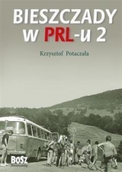 Bieszczady w PRL-u 2 - Krzysztof Potaczała