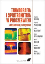 Termografia i spektrometria w podczerwieni. Zastosowania przemysłowe - Więcek Bogusław