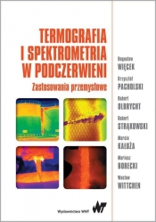 Termografia i spektrometria w podczerwieni. Zastosowania przemysłowe - Bogusław Więcek