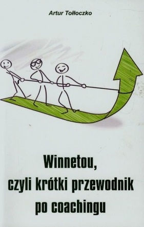 Winnetou czyli krótki przewodnik po coachingu - Tołłoczko Andrzej