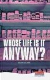 Whose Life is it Anyway? - Brian Clark