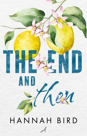 The End and Then - Bird Hannah