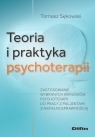 Teoria i praktyka psychoterapiiZastosowanie wybranych kierunków Tomasz Sękowski