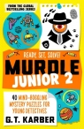 Murdle Junior 2. 40 Mind-Boggling Mystery Puzzles for Young Detectives G. T. Karber