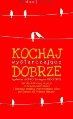 Kochaj wystarczająco dobrze - Jucewicz Agnieszka, Sroczyński Grzegorz