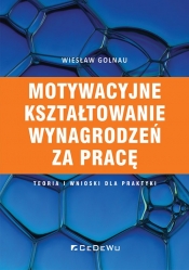Motywacyjne kształtowanie wynagrodzeń za pracę - Wiesław Golnau