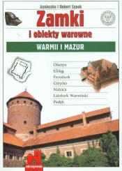 Zamki i obiekty warowne Warmii i Mazur - Sypek Agnieszka, Sypek Robert