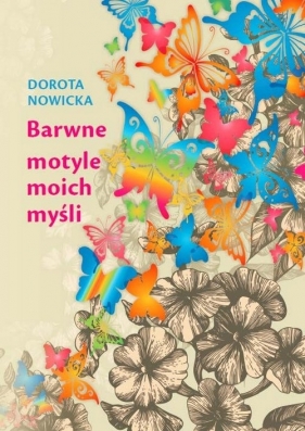 Barwne motyle moich myśli - Nowicka Dorota<br />