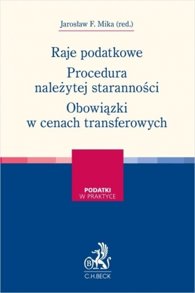 Raje podatkowe. Procedura należytej staranności. Obowiązki w cenach transferowych - Jarosław F. Mika