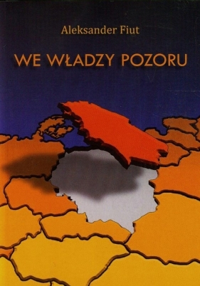 We władzy pozoru - Fiut Aleksander<br />