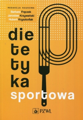Dietetyka sportowa - Jarosław Krzywański, Hubert Krysztofiak (red.), Barbara Frączek