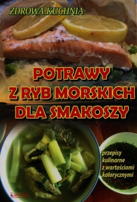 Potrawy z ryb morskich dla smakoszy - Adam Wieczorek