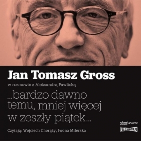 ...bardzo dawno temu, mniej więcej... Audiobook - Gross Jan Tomasz, Pawlicka Aleksandra