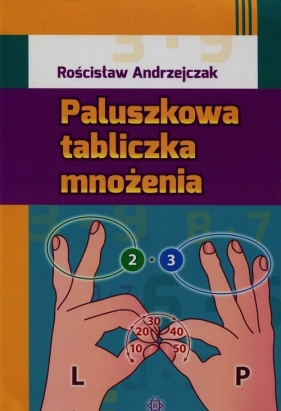 Paluszkowa tabliczka mnożenia - Andrzejczak Rościsław