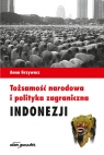 Tożsamość narodowa i polityka zagraniczna Indonezji Grzywacz Anna