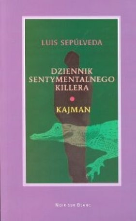 Dziennik sentymentalnego killera - Sepulveda Luis