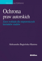 Ochrona praw autorskich - Bagieńska-Masiota Aleksandra