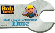 Bob Budowniczy Bob i jego pracowity klucz