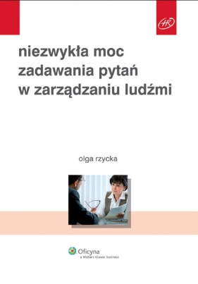 Niezwykła moc zadawania pytań w zarządzaniu ludźmi - Olga Rzycka