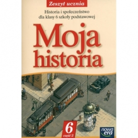 Moja historia 6 Zeszyt ucznia Część 2 - Marcinko Aleksandra, Węgiel Jolanta