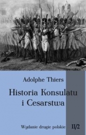 Historia Konsulatu i Cesarstwa Tom 2 Część 2 - Thiers Adolphe